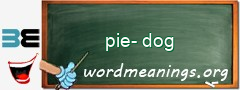 WordMeaning blackboard for pie-dog